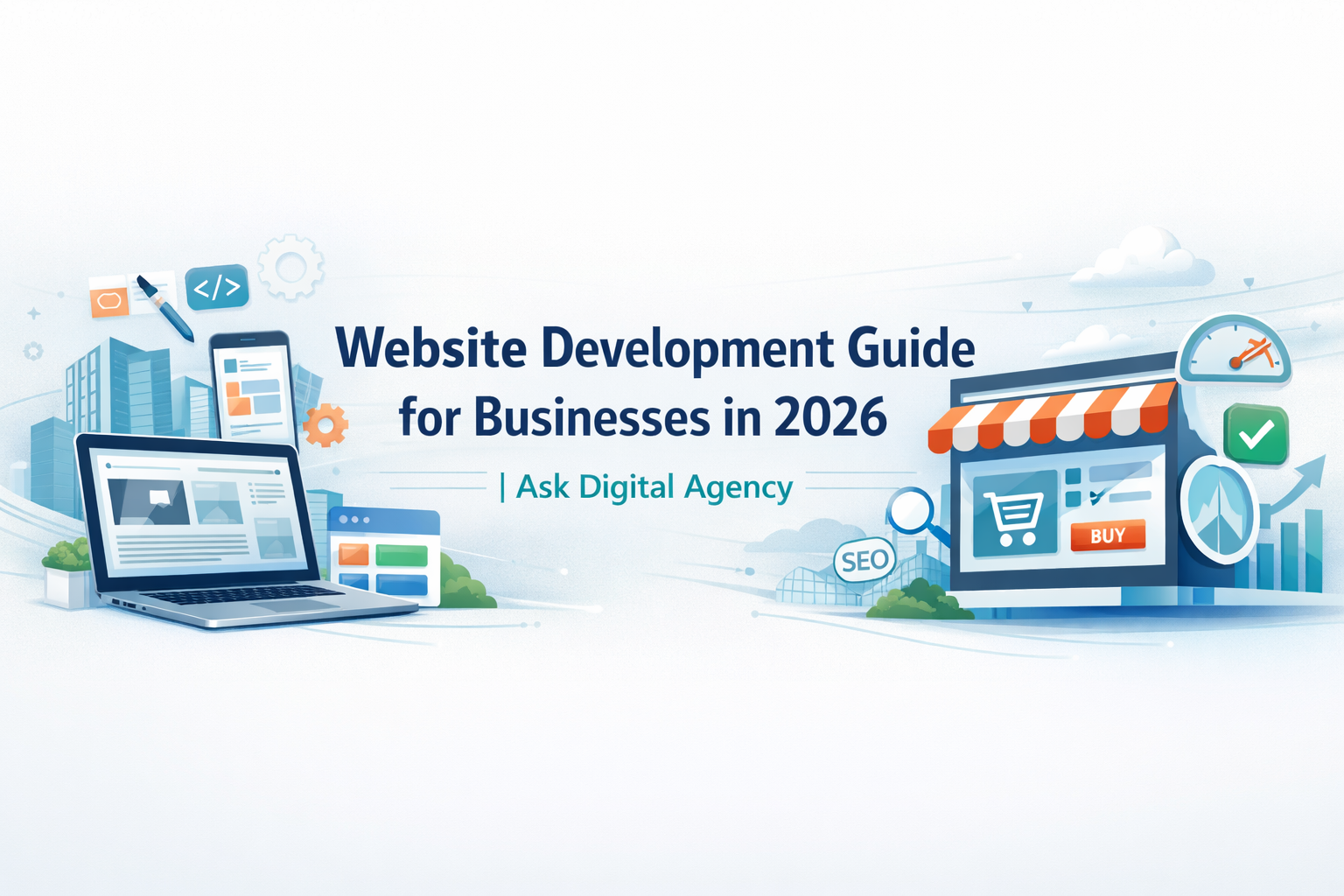 Website Development Guide for Businesses in 2026 | Ask Digital Agency